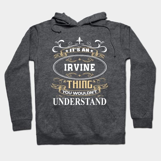 It's An Irvine Thing You Wouldn't Understand Hoodie by ThanhNga